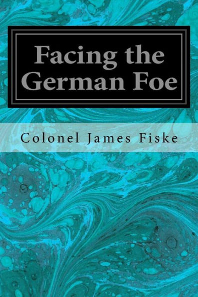 Facing The German Foe - 9781533637420