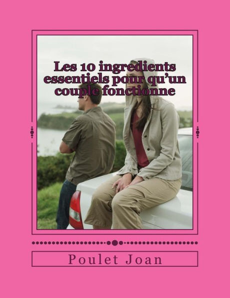 Les 10 Ingredients Essentiels Pour Qu'Un Couple Fonctionne: Pour Qu'Un Couple Fonctionne (French Edition)