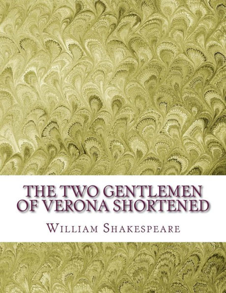 The Two Gentlemen Of Verona Shortened: Shakespeare Edited For Length