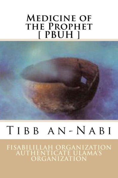 Medicine Of The Prophet [ Pbuh ]: Tibb An-Nabi