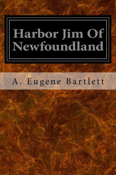 Harbor Jim Of Newfoundland - 9781533655660