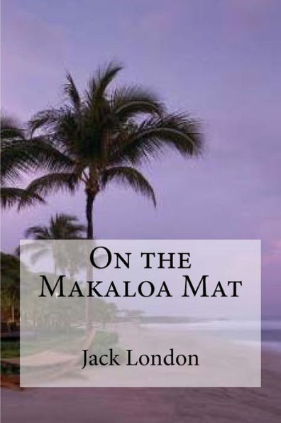 On The Makaloa Mat - 9781533655905
