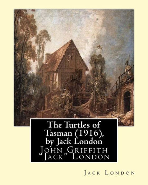 The Turtles Of Tasman (1916), By Jack London: John Griffith "Jack" London