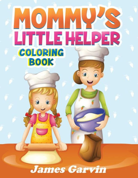 Mommy's Little Helper Coloring Book: Fun Coloring Book With Mom And The Kids