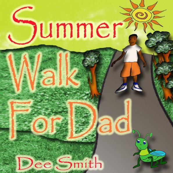 Summer Walk For Dad: A Summer Picture Book For Children About A Summer Walk On A Hot Summer Day
