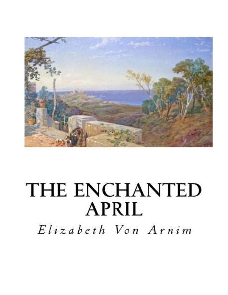 The Enchanted April - 9781533669209