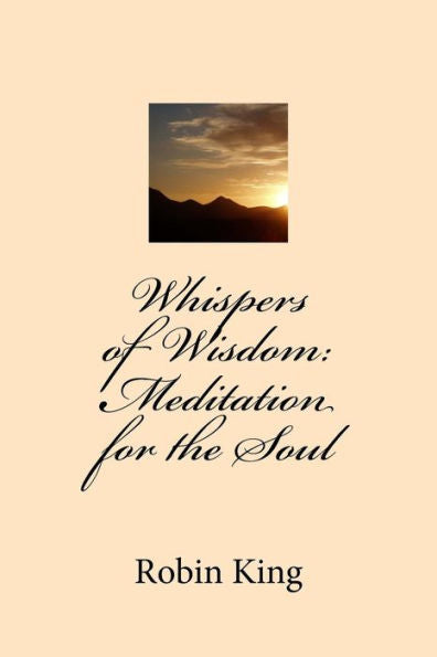 Whispers Of Wisdom: Meditation For The Soul
