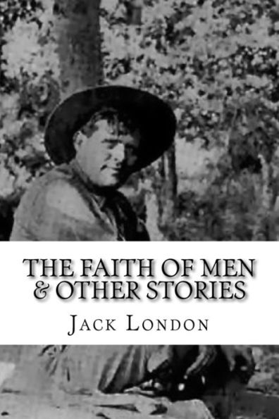 The Faith Of Men & Other Stories