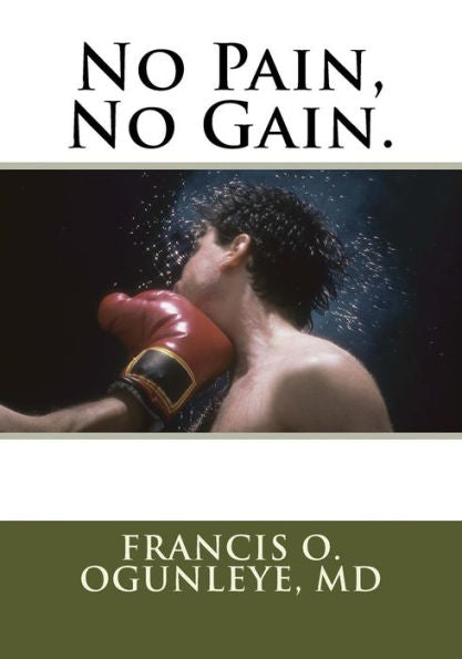 No Pain, No Gain.