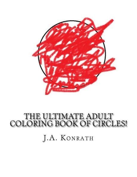 The Ultimate Adult Coloring Book Of Circles!: One Hundred Pages Of Circles