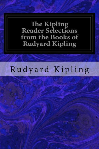 The Kipling Reader Selections From The Books Of Rudyard Kipling