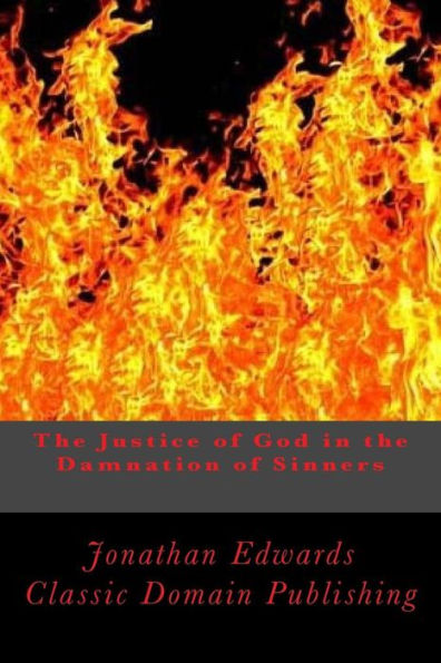 The Justice Of God In The Damnation Of Sinners