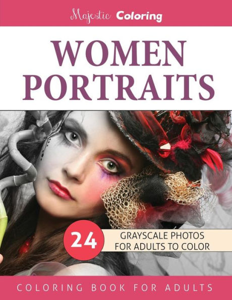 Women Portraits: Grayscale Photo Coloring For Adults