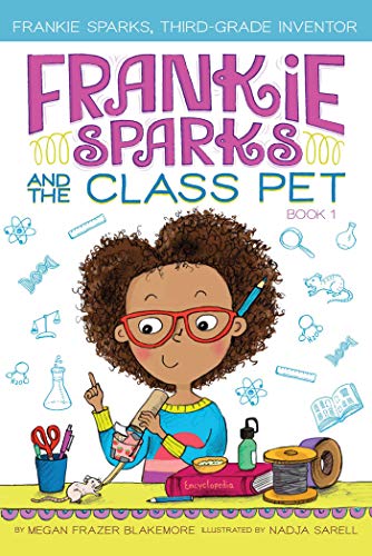 Frankie Sparks And The Class Pet (1) (Frankie Sparks, Third-Grade Inventor)