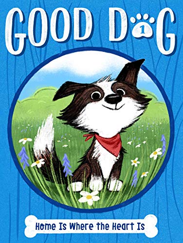Home Is Where The Heart Is (1) (Good Dog)