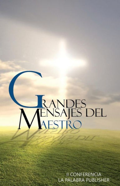 Grandes Mensajes Del Maestro: Ii Conferencia La Palabra Publisher (Spanish Edition)