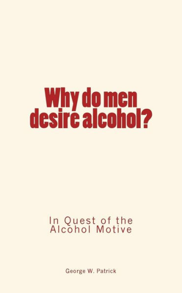 Why Do Men Desire Alcohol?: In Quest Of The Alcohol Motive