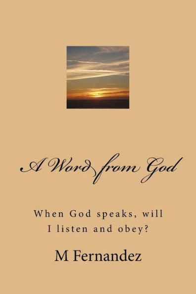A Word From God: When God Speaks, Will I Listen And Obey?