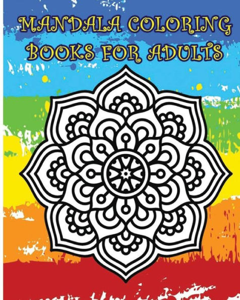 Mandala Coloring Books For Adults: A Stress Management Coloring Book