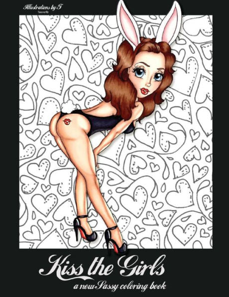 Kiss The Girls: A New Sassy Coloring Book