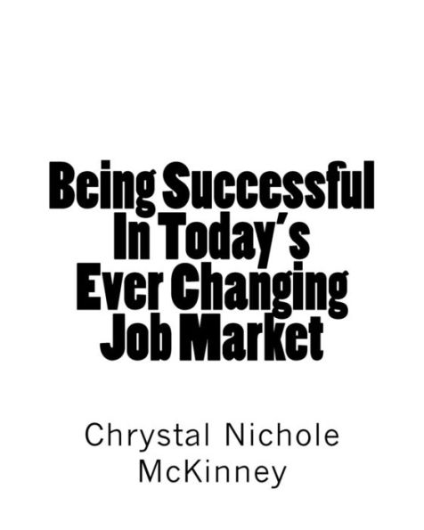 Being Successful In Today's Ever Changing Job Market