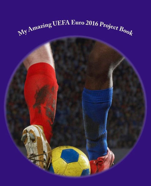 My Amazing Uefa Euro 2016 Project Book: 75 Pages