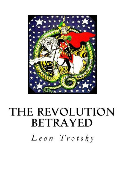 The Revolution Betrayed: What Is The Soviet Union And Where Is It Going?