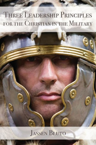 Three Leadership Principles For The Christian In The Military