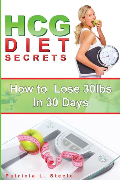 Hcg Diet Secrets: How To Lose 30 Pounds In 30 Days