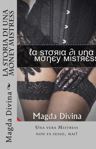 La Storia Di Una Money Mistress (Italian Edition)