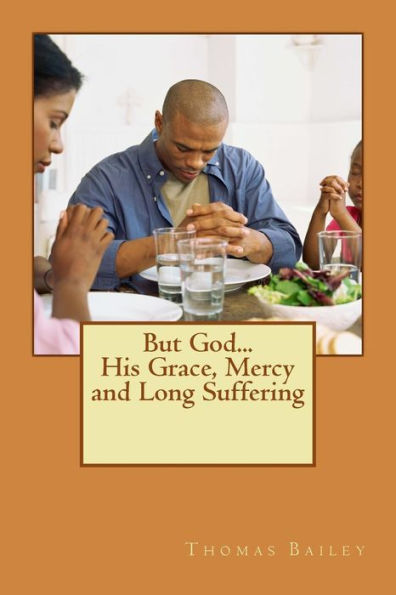 But God...His Grace, Mercy And Long Suffering