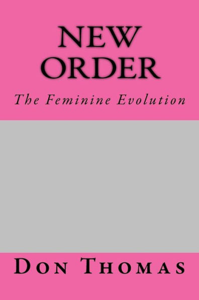 New Order: The Feminine Evolution
