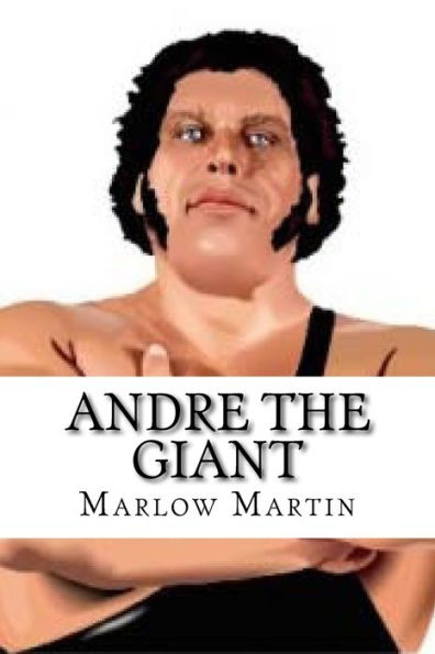 Andre The Giant: Legendary Icon