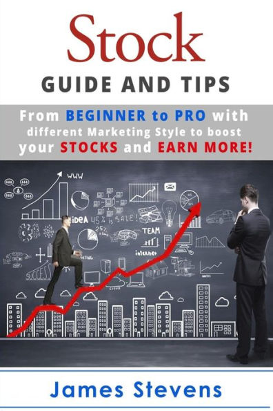 Stocks: Guide And Tips From Beginner To Pro With Different Marketing Style To Bo