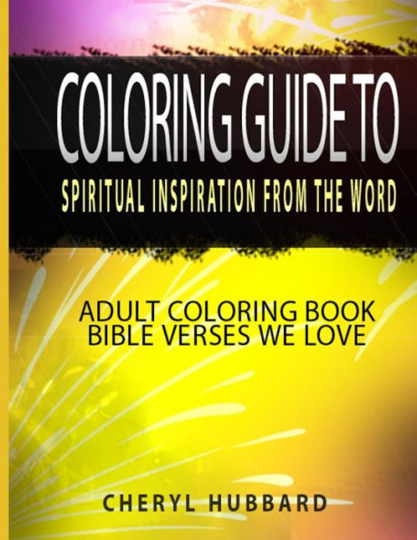 Coloring Guide To Spiritual Inspiration From The Word: Adult Coloring Book Bible Verses We Love