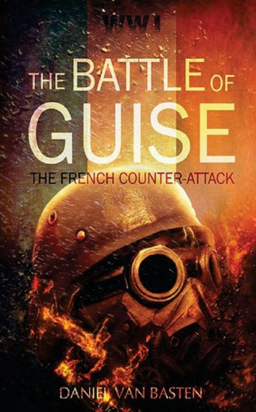 Wwi: The Battle Of Guise - The French Counter-Attack