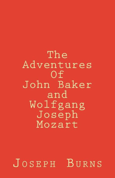 The Adventures Of John Baker And Wolfgang Joseph Mozart