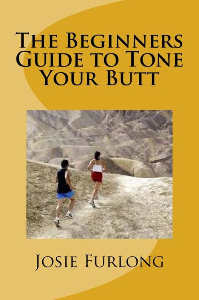 The Beginners Guide To Tone Your Butt