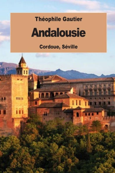 Andalousie: Cordoue, SEville (French Edition)