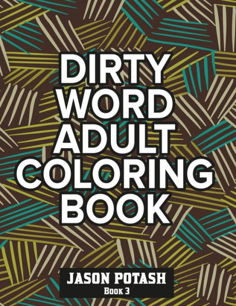 Dirty Word Adult Coloring Book ( Vol. 3) (The Stress Relieving Adult Coloring Pages)