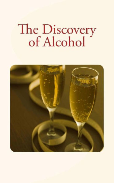 The Discovery Of Alcohol