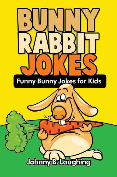 Bunny Rabbit Jokes: Funny Bunny Jokes For Kids (Animal Jokes)