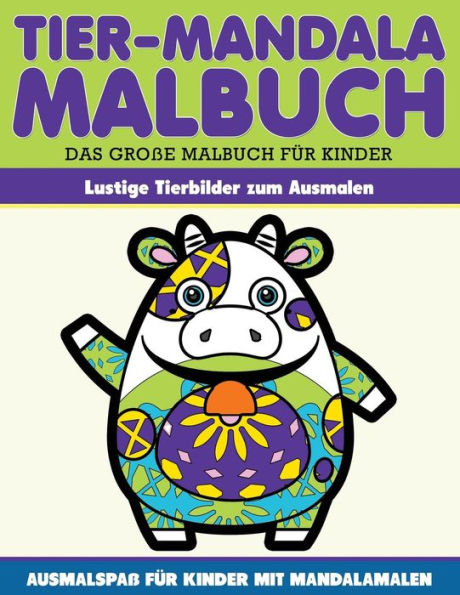 Malbuch Lustige Tiermandalas Malbuch Fuer Kinder: Lustige Tiermandalas Zum Ausmalen (Ausmalspa? Fuer Kinder) (German Edition)