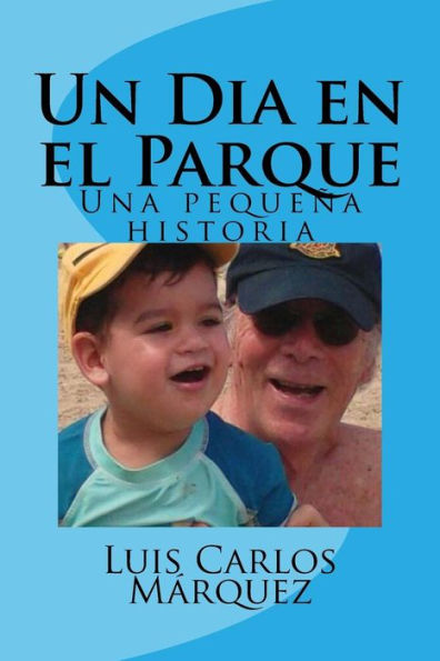 Un Dia En El Parque: Una Peque?a Historia (Spanish Edition)