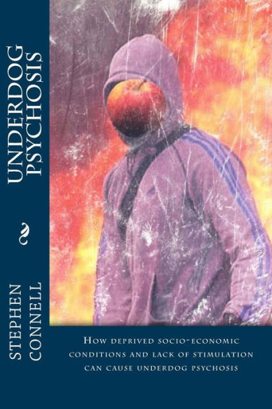 Underdog Psychosis: How Deprived Socio-Economic Conditions And Lack Of Stimulation Can Cause Underdog Psychosis