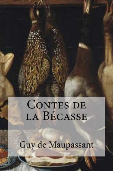 Contes De La Becasse (French Edition) - 9781534684119