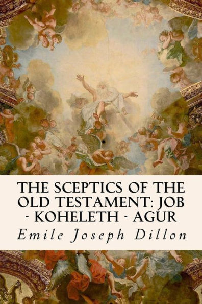 The Sceptics Of The Old Testament: Job - Koheleth - Agur