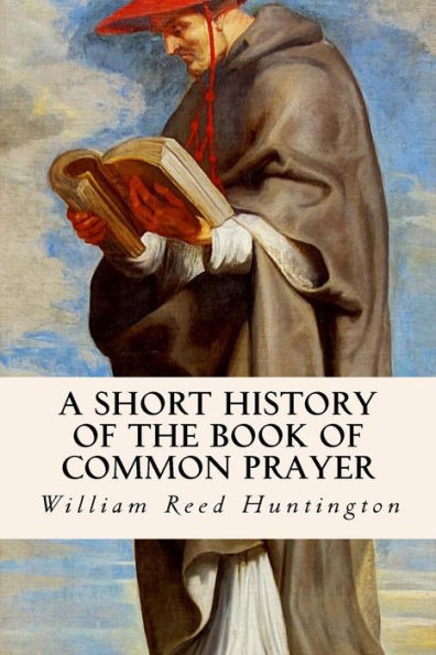 A Short History Of The Book Of Common Prayer - 9781534687110