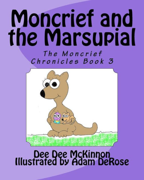 Moncrief And The Marsupial (The Moncrief Chronicles Book 3)