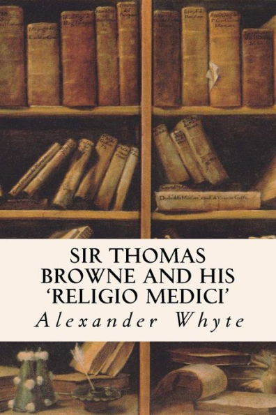 Sir Thomas Browne And His 'Religio Medici' - 9781534688117